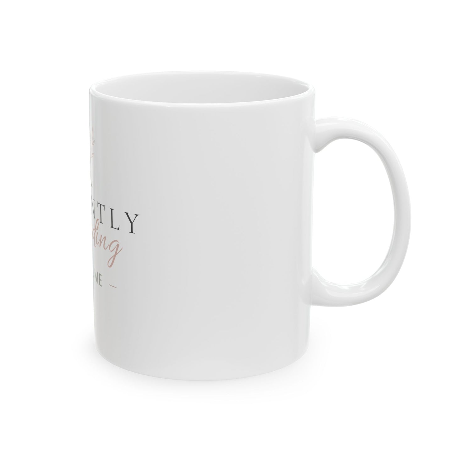 Currently Rebranding I’m Still Me Mug | Ceramic Coffee Tea Cup