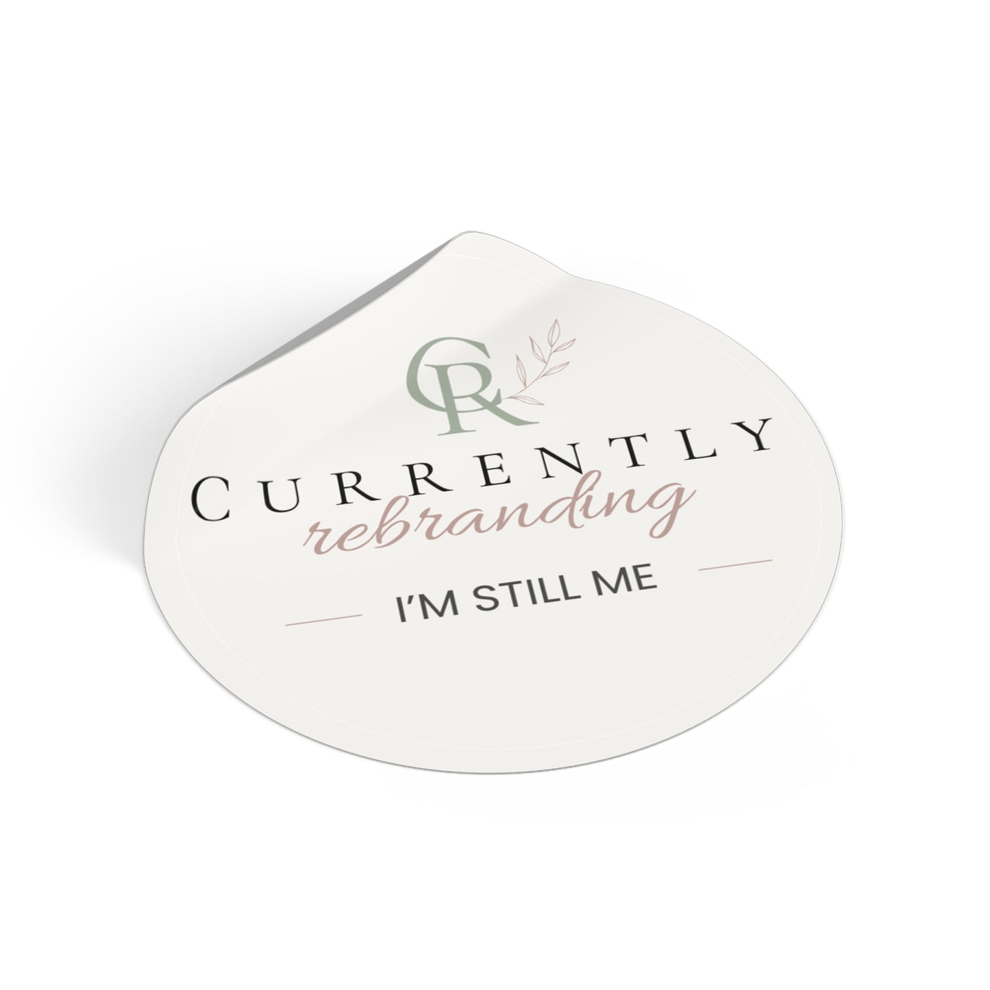 Currently Rebranding I'm Still Me Round Vinyl Sticker | Monogram logo decal