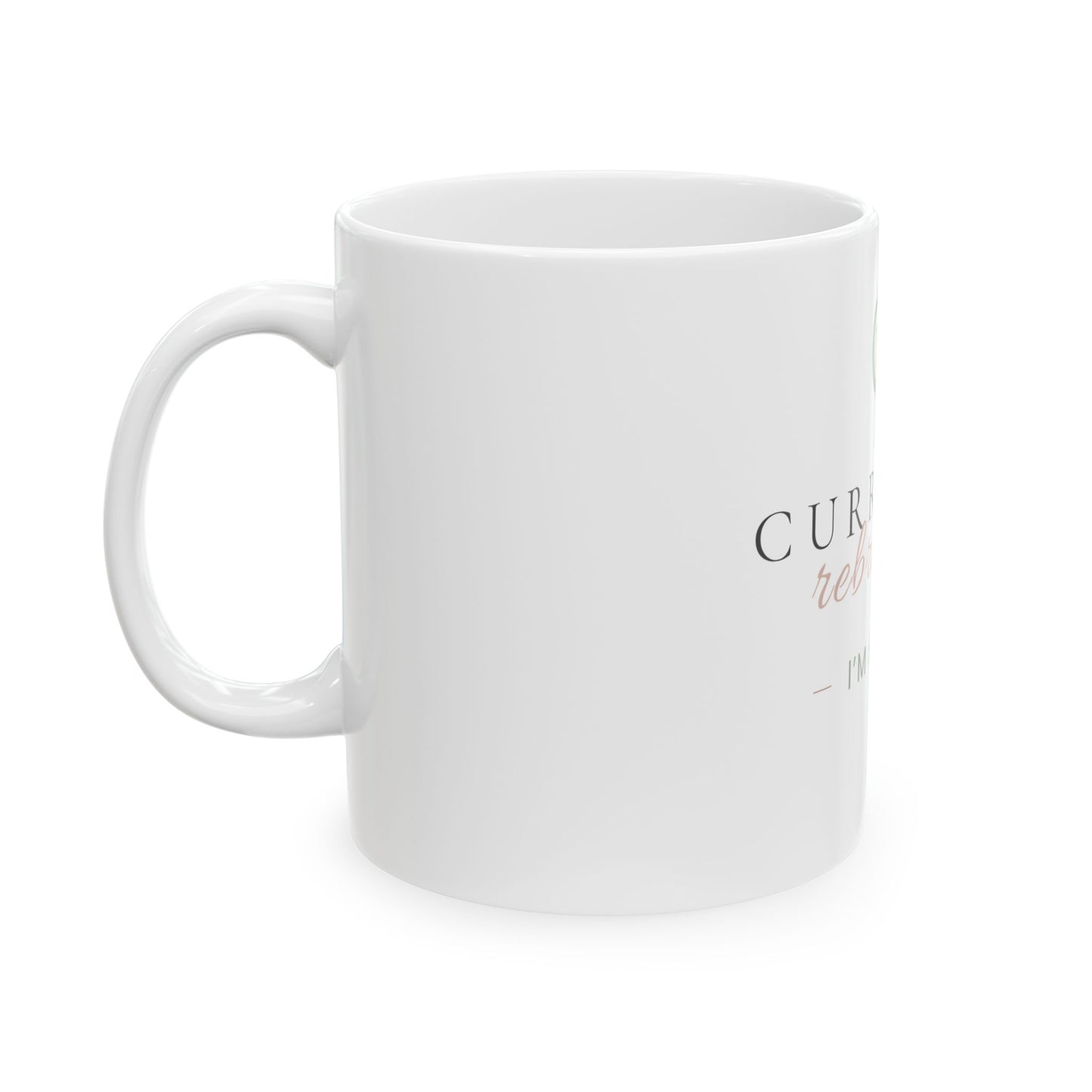 Currently Rebranding I’m Still Me Mug | Ceramic Coffee Tea Cup