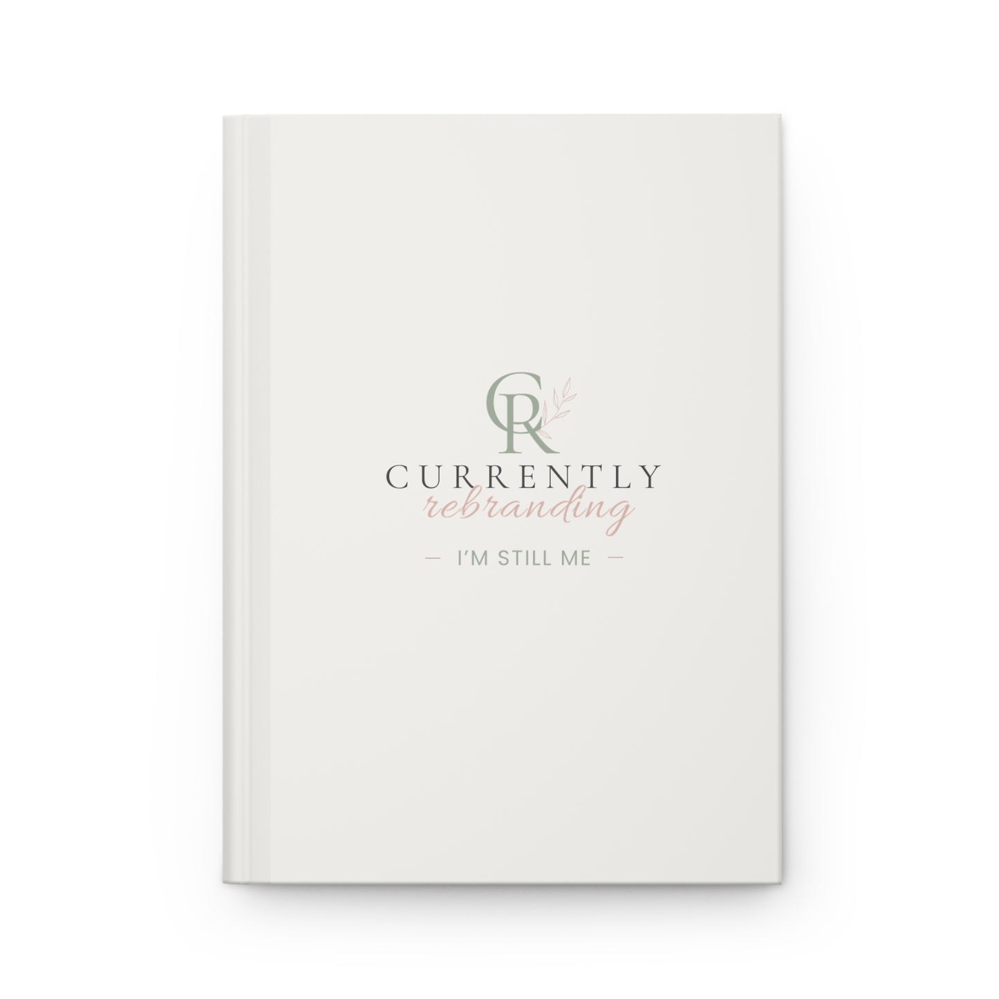 Currently Rebranding I'm Still Me Hardcover Journal | Matte Notebook